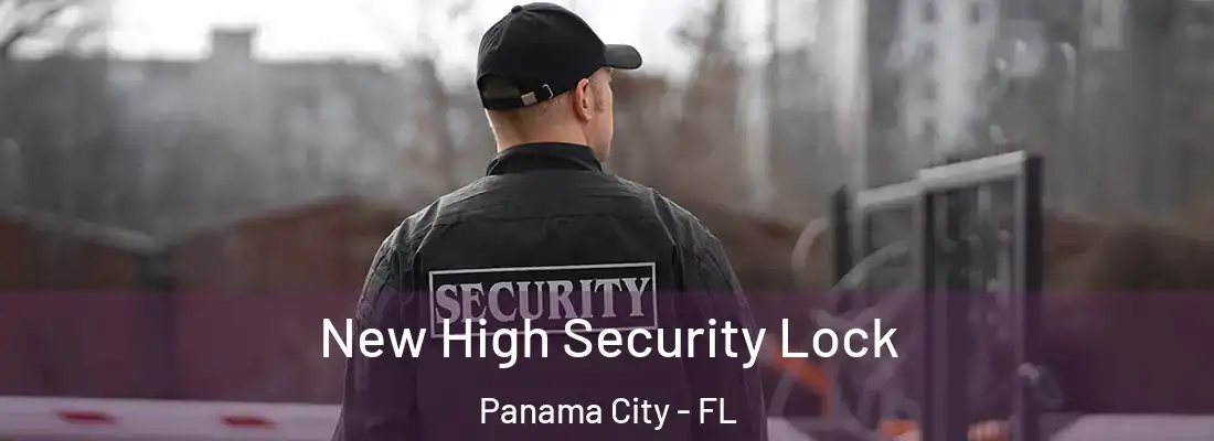 New High Security Lock Panama City - FL