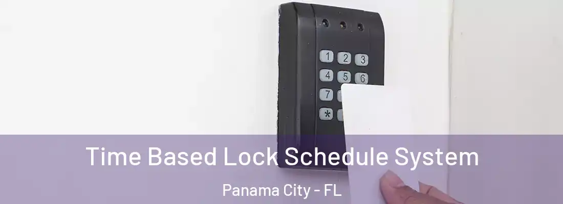 Time Based Lock Schedule System Panama City - FL