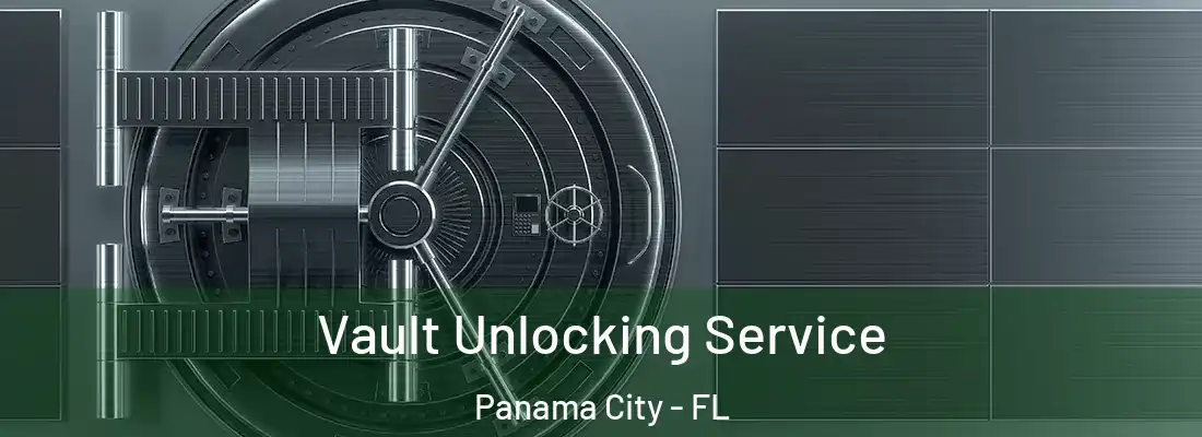 Vault Unlocking Service Panama City - FL